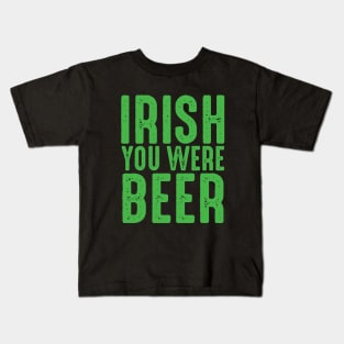 Irish You Were Beer Kids T-Shirt